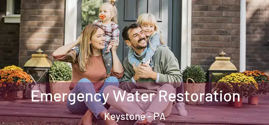Emergency Water Restoration Keystone - PA